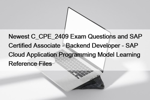 Newest C_CPE_2409 Exam Questions and SAP Certified Associate ...